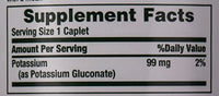 Thumbnail for Nature's Bounty Potassium 99mg, Supports Fluid Balance and Muscle Activity, Involved in Normal Heart Function, Potassium Gluconate Dietary Supplement, Gluten Free, 1 Per Day, 100 Vegetarian Caplets