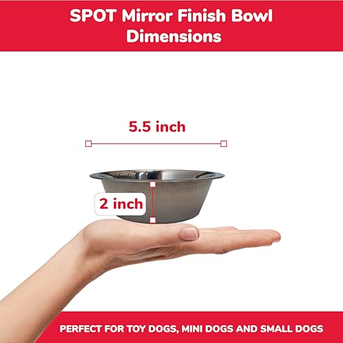 SPOT Stainless Steel Mirror Finish Bowl, Durable Chew-Proof Food/Water Dish for Mini Dogs, Small Dogs, and Puppies, 2 Cups (16 oz) Capacity