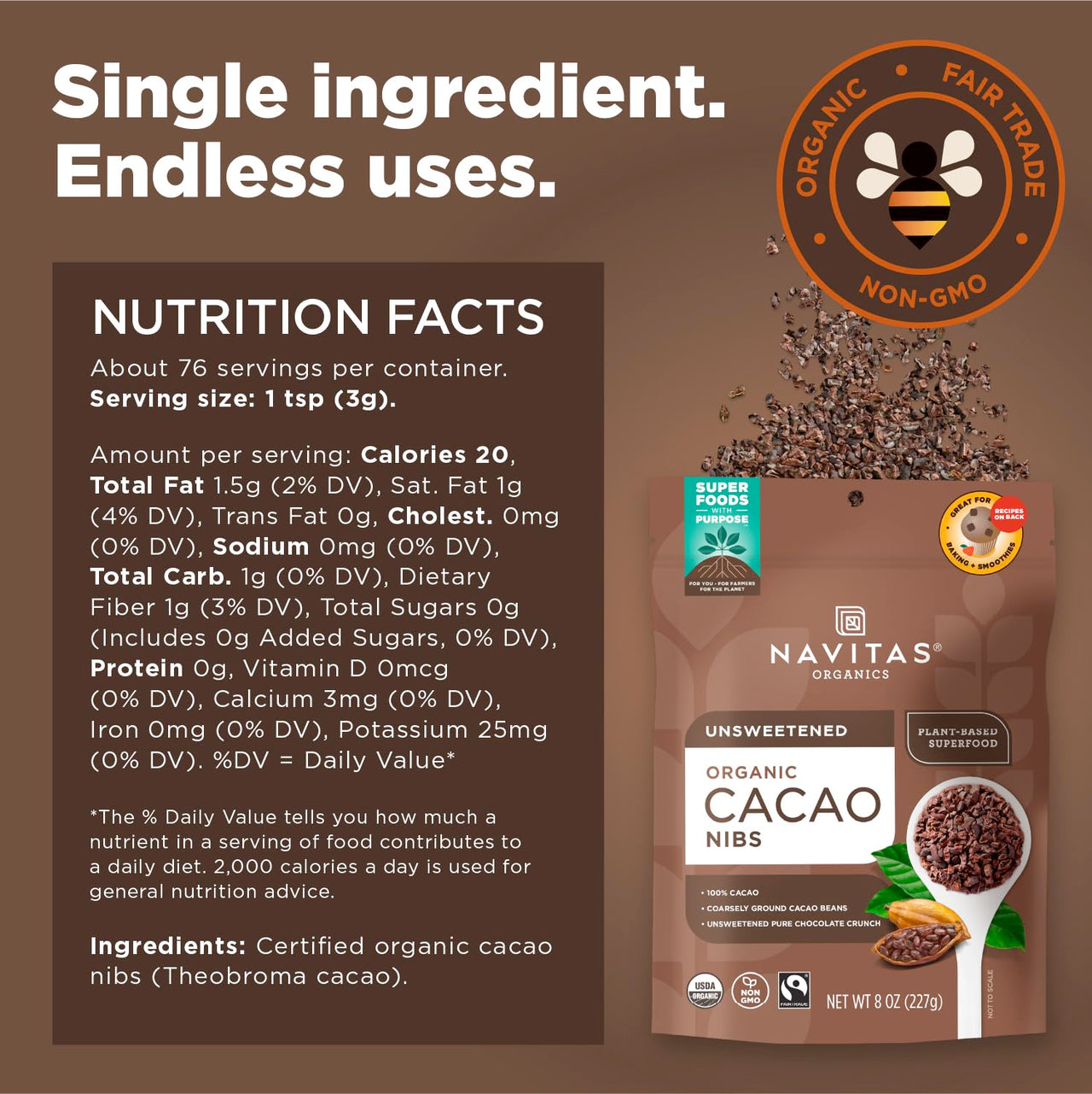 Navitas Organics Cacao Nibs â€“ Unsweetened Dark Chocolate Crunch â€“ Antioxidants, Minerals, Fiber â€“ For Trail Mix, Baking & More â€“ USDA Organic, Fairtrade, Non GMO, Gluten Free, Non-alkalized (8oz. Bag 76 Servings)