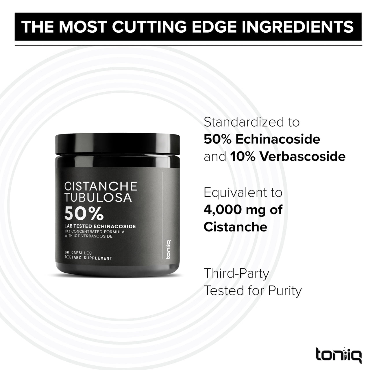 Toniiq Cistanche Tubulosa Extract - Ultra High Potency 10:1 Extract with 50% Echinacoside & 10% Verbascoside - Highly Concentrated - Third-Party Lab Tested - 60 Capsules