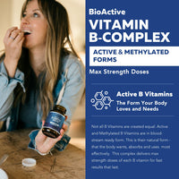 Thumbnail for BioActive Vitamin B Complex - Blood Stream Ready, Methylated B Complex - Featuring Methylfolate, 3 BioActive Forms of B12, BenfoPure® B1 & Pantesin® B5 - 12 B Vitamins in Clinical Doses - 60 Servings