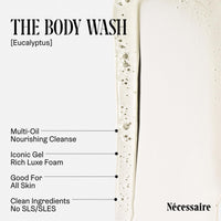 Thumbnail for Nécessaire The Body Wash Eucalyptus — Multi-Oil Shower Gel Body Wash for Women + Men. Non-Comedogenic + Hypoallergenic for Sensitive Skin with Niacinamide. 500ml/16.9 fl oz