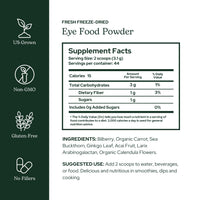 Thumbnail for Eclectic Herb - Eye Food Powder | Vision Support, Superfood Vitamin and Mineral Supplement | Supports Eye Health | Bilberry + Ginkgo | Freeze Dried, Organic, Vegan, Non-GMO (4.9 oz | 138 g)