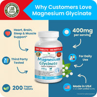 Thumbnail for Magnesium Glycinate 400mg | 200 Tablets | High Absorption Mag Supplements for Sleep, Leg Cramps, Heart, Muscle, Calm | Non Buffered Bisglycinate, Extra Strength for Women and Men, Tablets Not Capsules