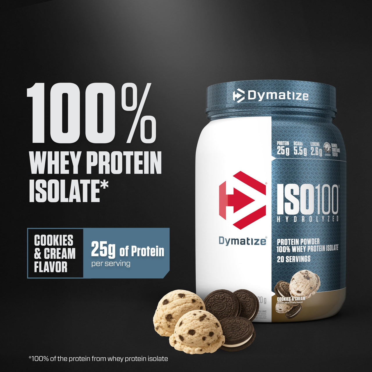 Dymatize ISO100 Whey Protein Powder Isolate, Cookies & Cream, 25g of Protein, 5.5g BCAAs, Less Than 120 Cal., Gluten Free, 1g Fat, 1g Sugar, 2g Carb (20 Servings)