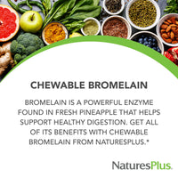 Thumbnail for NaturesPlus Chewable Bromelain - 180 Tablets - Natural Proteolytic Enzyme Supplement - Supports Digestion, Joint & Muscle Health - Vegan, Gluten Free - 180 Servings