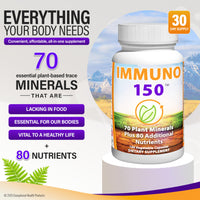 Thumbnail for Immuno 150, Immune Support Supplement, Packed with 70 Plant Minerals, 13 Essential Vitamins and 68 Additional Nutrients-150 Vegetable Capsules- Immune Boost for All Age Groups
