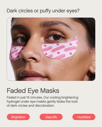 Thumbnail for Dark circles, sun damage and pigmented skin? Get Faded Under Eye Masks + Faded Serum – a starter pack to experience our best-selling Faded formula for brightening and evening skin tone. Faded Eye Masks harness the same skin-brightening and evening ingredi