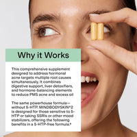 Thumbnail for CLEARSTEM - MINDBODYSKIN Hormonal Acne Supplement (No 5-HTP) - Natural DIM Supplement - Skin Care Vitamins - Hormone Balance, Antioxidants - Gluten Free, Cruelty Free - 30 Servings, 90 Capsules