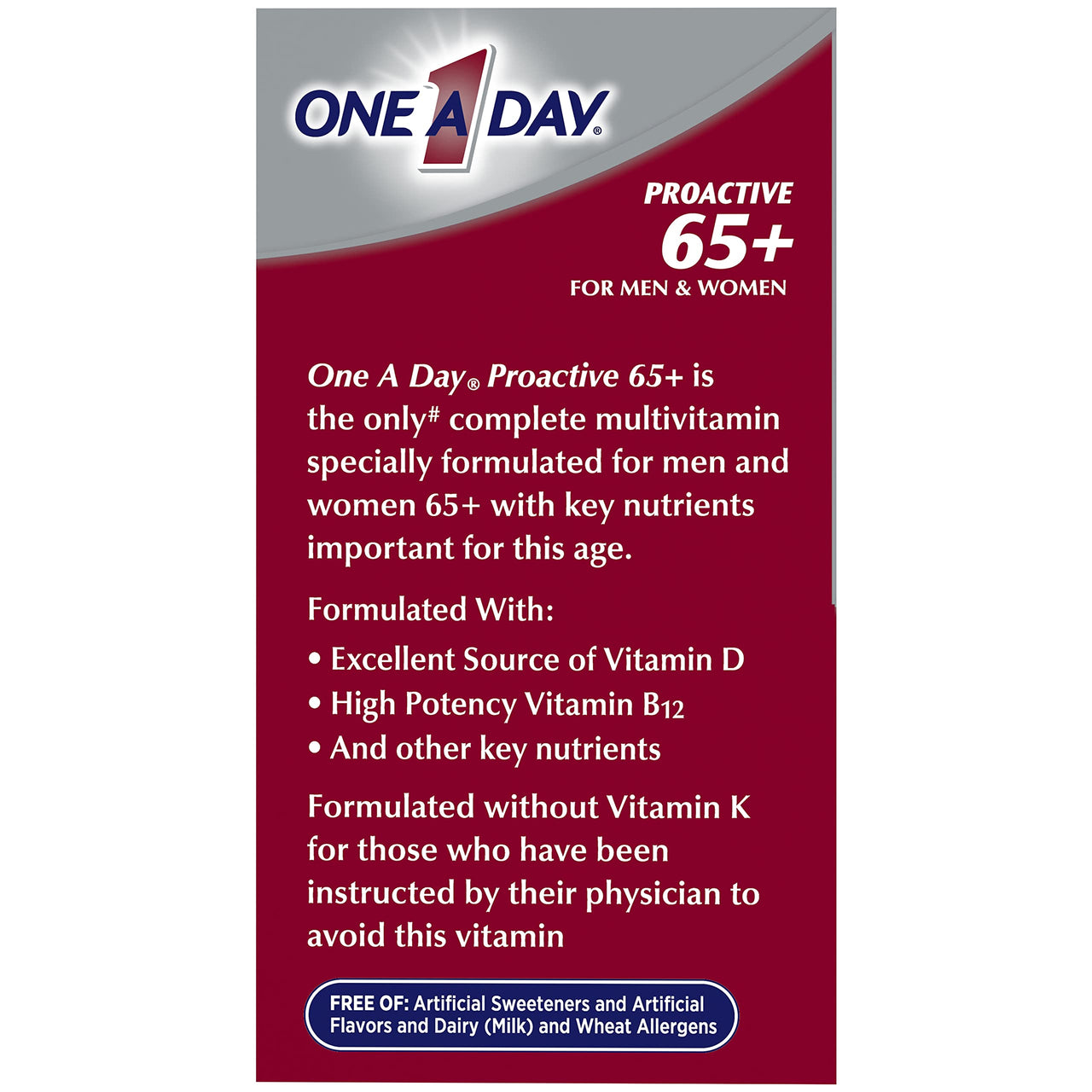 ONE A DAY Proactive 65+, Mens & Womens Multivitamin, Supplement with Vitamin_A, Vitamin_C, Vitamin_D, and Zinc for Immune Health Support*, Calcium, Folic Acid & More, Tablet, 150 Count (Pack of 2)