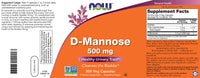 Thumbnail for Now D-Mannose 500 mg, 300 Capsules - Vegan, Non GMO Supplement for Women and Men - Supports Healthy Urinary Tract, Cleanses The Bladder