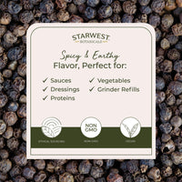 Thumbnail for Starwest Botanicals Organic Whole Black Pepper - Black Peppercorns for Grinder Refill, Sourced from India, Sri Lanka, & Vietnam, Certified Kosher, Non-GMO - Bulk 1 lb Bag
